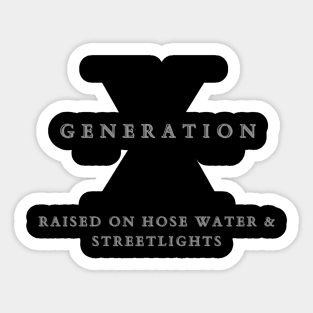 Generation X - Gen X Raised On Hose Water Streetlights Sticker